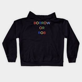 BORROW OR ROB PALINDROME 1 Kids Hoodie